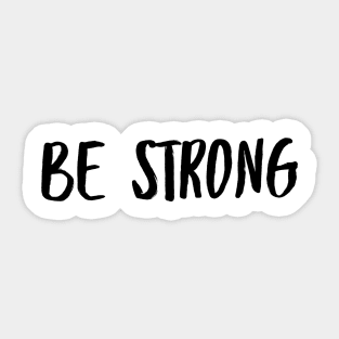 Be Strong Cool Motivational Sticker